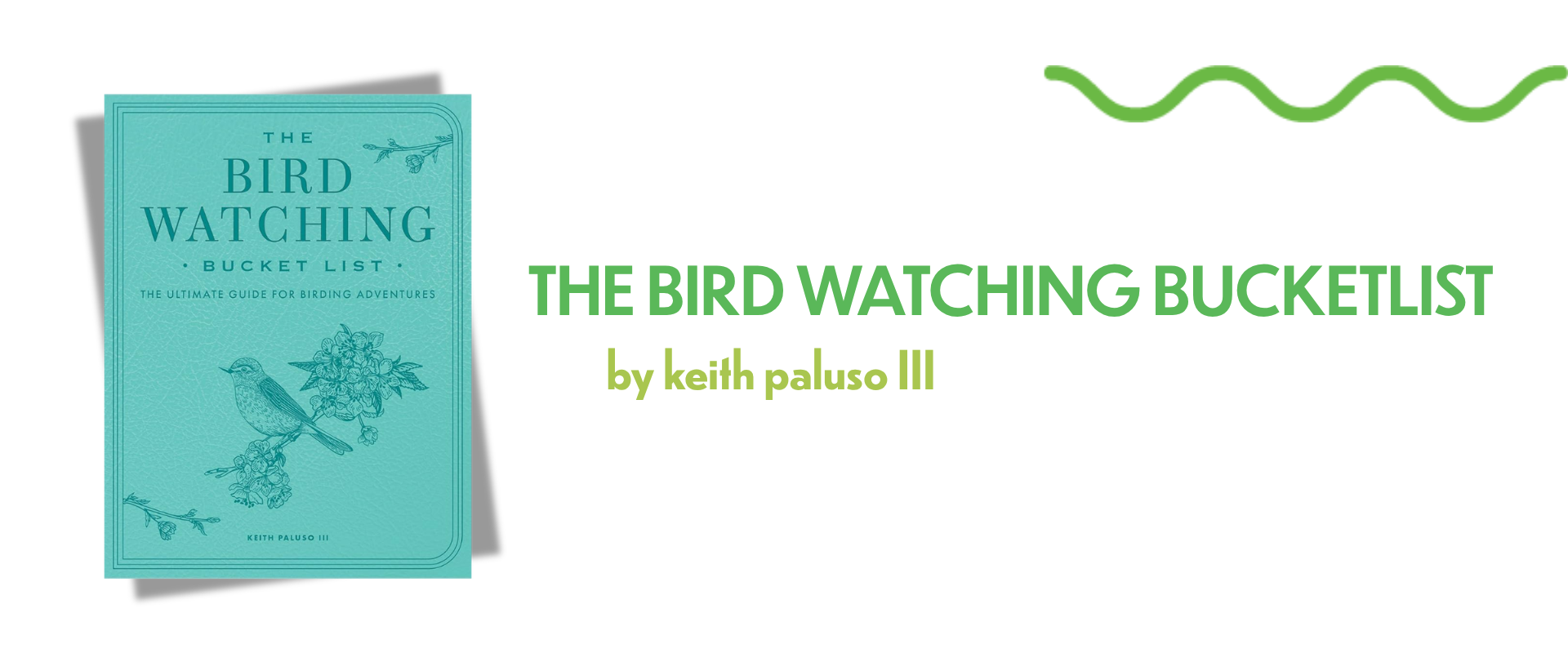 The Bird Watching Bucket List by Keith Paluso III